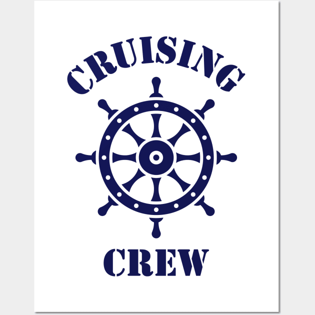 Cruising Crew (Crew Complement / Ship’s Wheel / Navy) Wall Art by MrFaulbaum